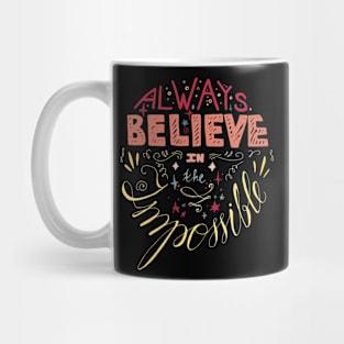 always believe in impossible Mug